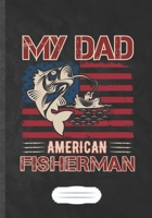 My Dad American Fisherman: Fishing Fisherman Funny Lined Notebook Journal For Camping Beach, Unique Special Inspirational Saying Birthday Gift Modern B5 7x10 110 Pages 1694962202 Book Cover