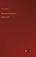 Questions financières: Budget de 1877 (French Edition) 3385039371 Book Cover