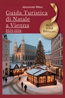 Guida turistica di Natale a Vienna 2025-2026: Consigli da esperti, mercatini festivi ed esperienze natalizie autentiche B0FTS3794L Book Cover