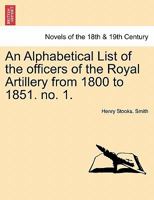 An Alphabetical List of the officers of the Royal Artillery from 1800 to 1851. no. 1. 124145860X Book Cover