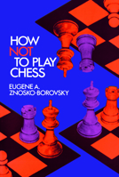 How Not to Play Chess 0486209202 Book Cover