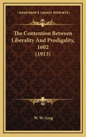 The Contention Between Liberality and Prodigality 1602 1177147890 Book Cover