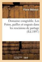 Domaine congéable. Les Foins, pailles et engrais dans les rescisions de partage 2019295369 Book Cover