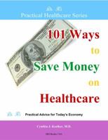 101 Ways to Save Money on Healthcare 0982508107 Book Cover