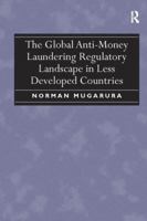 The Global Anti-Money Laundering Regulatory Landscape in Less Developed Countries 1138110051 Book Cover