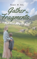 Gather the Fragments: That None May Be Lost 1643004484 Book Cover