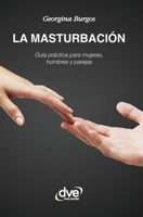 La masturbación: Guía práctica para mujeres, hombres y parejas (Spanish Edition) B0GGCMYSFR Book Cover