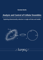 Analysis and Control of Cellular Ensembles: Exploiting Dimensionality Reduction in Single-Cell Data and Models 383255209X Book Cover