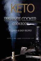 Keto Pressure Cooker Cookbook: 55 Quick & Easy Recipes 153697000X Book Cover