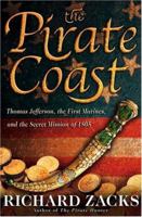 The Pirate Coast: Thomas Jefferson, the First Marines and the Secret Mission of 1805