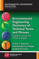 Environmental Engineering Dictionary of Technical Terms and Phrases: English to French and French to English 1945612347 Book Cover