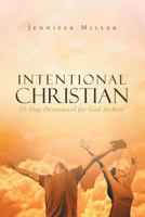 Intentional Christian: 31 Day Devotional for God Seekers 1640283218 Book Cover