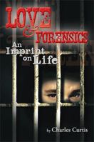 Love and Forensics: An Imprint on Life 1483667170 Book Cover