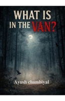 What is in the Van?: The forest is alive? B0GGCFYW38 Book Cover