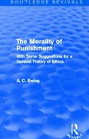 The Morality of Punishment (Patterson Smith reprint series in criminology, law enforcement, and social problems. Publication no. 116) 0415526620 Book Cover