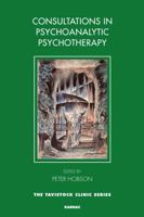 Consultations in Dynamic Psychotherapy 1855757907 Book Cover