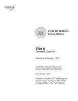 Code of Federal Regulations, Title 6, Domestic Security, Revised as of January 1, 2017 1548683272 Book Cover