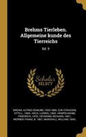 Brehms Tierleben. Allgemeine Kunde Des Tierreichs: Bd. 9 0274651106 Book Cover