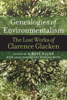 Genealogies of Environmentalism: The Lost Works of Clarence Glacken 0813939089 Book Cover