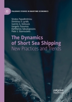 The Dynamics of Short Sea Shipping: New Practices and Trends 303040529X Book Cover