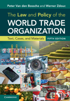 The Law and Policy of the World Trade Organization: Text, Cases, and Materials 1108747108 Book Cover