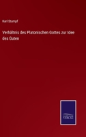 Verhältnis des Platonischen Gottes zur Idee des Guten 3752508981 Book Cover