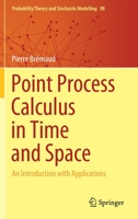 Point Process Calculus in Time and Space: An Introduction with Applications 3030627527 Book Cover