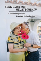 Long-Lasting Relationship: 10 Scientific Ways To Lead A Loving & Lasting Marriage: How To Effectively Communicate With Husband B0915VD4ZY Book Cover