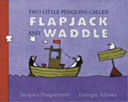 Two Little Penguins Called Flapjack and Waddle 1858811104 Book Cover