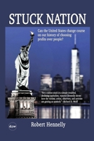 Stuck Nation: Can the United States Change Course on Our History of Choosing Profits Over People? 1735601322 Book Cover