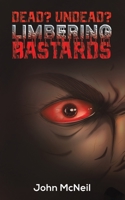 Dead? Undead? Limbering Bastards 1398421642 Book Cover