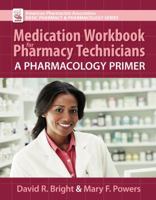 Medication Workbook for Pharmacy Technicians: A Pharmacology Primer 0895828839 Book Cover