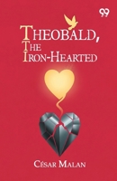 Theobald, The Iron-Hearted 9378306845 Book Cover