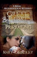 The Great Thirst Part Seven: Prevailing (The Great Thirst: An Archaeological Mystery Serial) B0DY2XP4M3 Book Cover