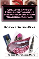 Cosmetic Tattoo Permanent Makeup Micro-Pigmentation Training Manual 1517505461 Book Cover