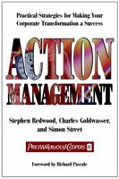 Action Management: Practical Strategies for Making Your Corporate Transformation a Success 0471345474 Book Cover