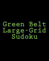 Green Belt Large-Grid Sudoku: Easy to Read, Large Print Puzzles 1477422668 Book Cover