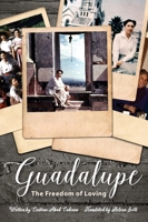 Guadalupe: The Freedom of Loving 1594173575 Book Cover