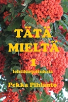 Tätä mieltä 1: lehtikirjoituksia 1502426153 Book Cover