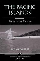 The Pacific Islands: Paths to the Present (Nations of the Modern World: Asia) 0813332869 Book Cover