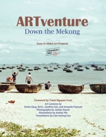 ARTventure Down the Mekong: Easy-to-Make Art Projects 0578892596 Book Cover