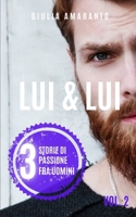 Lui & Lui: 3 storie di passione fra uomini (Vol. II): Racconti erotici gay 1086144864 Book Cover