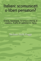 Italiani: scomunicati o liberi pensatori?: Eresia, Apostasia, Scisma o libert� di credere. Profili di cattolici in Italia 1693714280 Book Cover