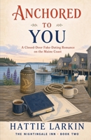 Anchored to You: A Closed-Door Fake-Dating Romance on the Maine Coast (The Nightingale Inn) B0HG5TGN72 Book Cover