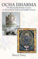 Ocha Dharma: The Relationship Between Lucumi, an African-Based Tradition and Buddhist Practice 1537741845 Book Cover