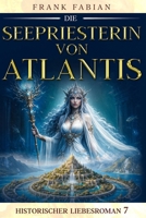 Die Seepriesterin von Atlantis (Historischer Liebesroman) (German Edition) B0GXVNTHZ9 Book Cover