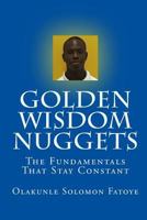 Golden Wisdom Nuggets: The Fundamentals That Stay Constant 1453663207 Book Cover