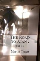 The Road to Xian .: part 1 1500922722 Book Cover