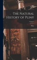 The Natural History of Pliny; Volume 2 1016208715 Book Cover