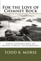 For the Love of Chimney Rock: Four Generations of Morse Family Stewardship 1987612485 Book Cover